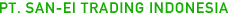 PT. SAN-EI TRADING INDONESIA